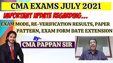 CMA JULY 2021 EXAMINATION LATEST UPDATE BY PAPPAN SIR