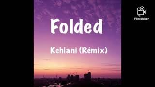 Kelhani -folded remix