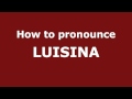 How to Pronounce LUISINA in Spanish - PronounceNames.com