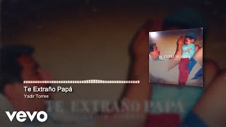 Download lagu Yadir Torres - Te Extraño Papá