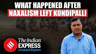 Kondapalli After Maoists: A Village Finds Its Way Back