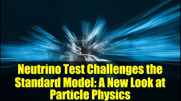Neutrino Test Challenges the Standard Model: A New Look at Particle Physics