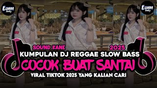 KUMPULAN DJ REGGAE SANTAI FULL BASS 🔥 DJ CAMPURAN REGGAE SLOW TERBARU VIRAL TIK TOK🎵