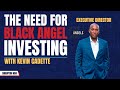 The Need for Black Angel Investing