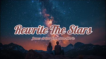 REWRITE THE STARS - James Arthur feat. Anne Marie [Lyrics]