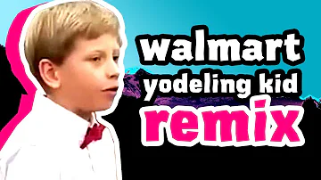 Walmart Yodeling Kid (Remix) [with Lyrics]