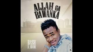 SABUWAR WAKAR BASH A ADAM ALLAH GA BAWANKA