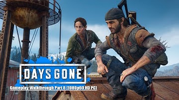 DAYS GONE: Gameplay Walkthrough Part 8 [1080p60 HD PC] - No Commentary