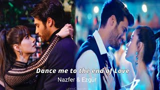 Nazfer Ezgür Dance Me To The End Of Love Can Yaman Özge Gürel