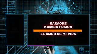 Karaoke Kumbia Fusion El Amor De Mi Vida