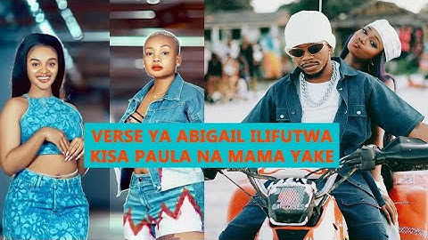 SIKILIZA VERSE YA ABIGAIL ILIYOFUTWA KWENYE NYIMBO YA LOVE SONG YA MARIOO, CHANZO PAULA NA KAJALA