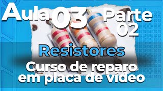 Resistores parte 02 - AULA 3