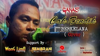 Cak Fendik Berkelana (Cover) - Ganas Music