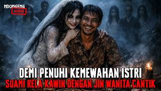 Kisah Ngeri  Suami Ini Kawin Dengan Jin Betina Demi Mendapatkan Kekayaan Melimpah Untuk Istri