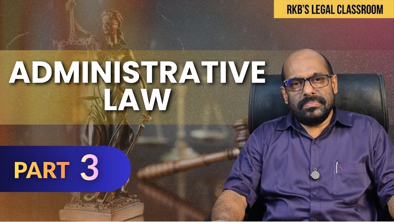 Administrative Law - Part 3 | Prof. R K Biju | LL.B. Exams | Quasi-Judicial Powers & Natural Justice