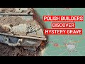 Polish Builders Discover MYSTERY GRAVE