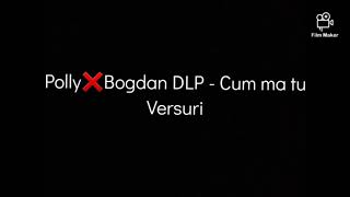 Polly❌Bogdan DLP - Cum mă tu/ Versuri