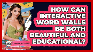 How Can Interactive Word Walls Be Both Beautiful And Educational? - Your Crafty Classroom