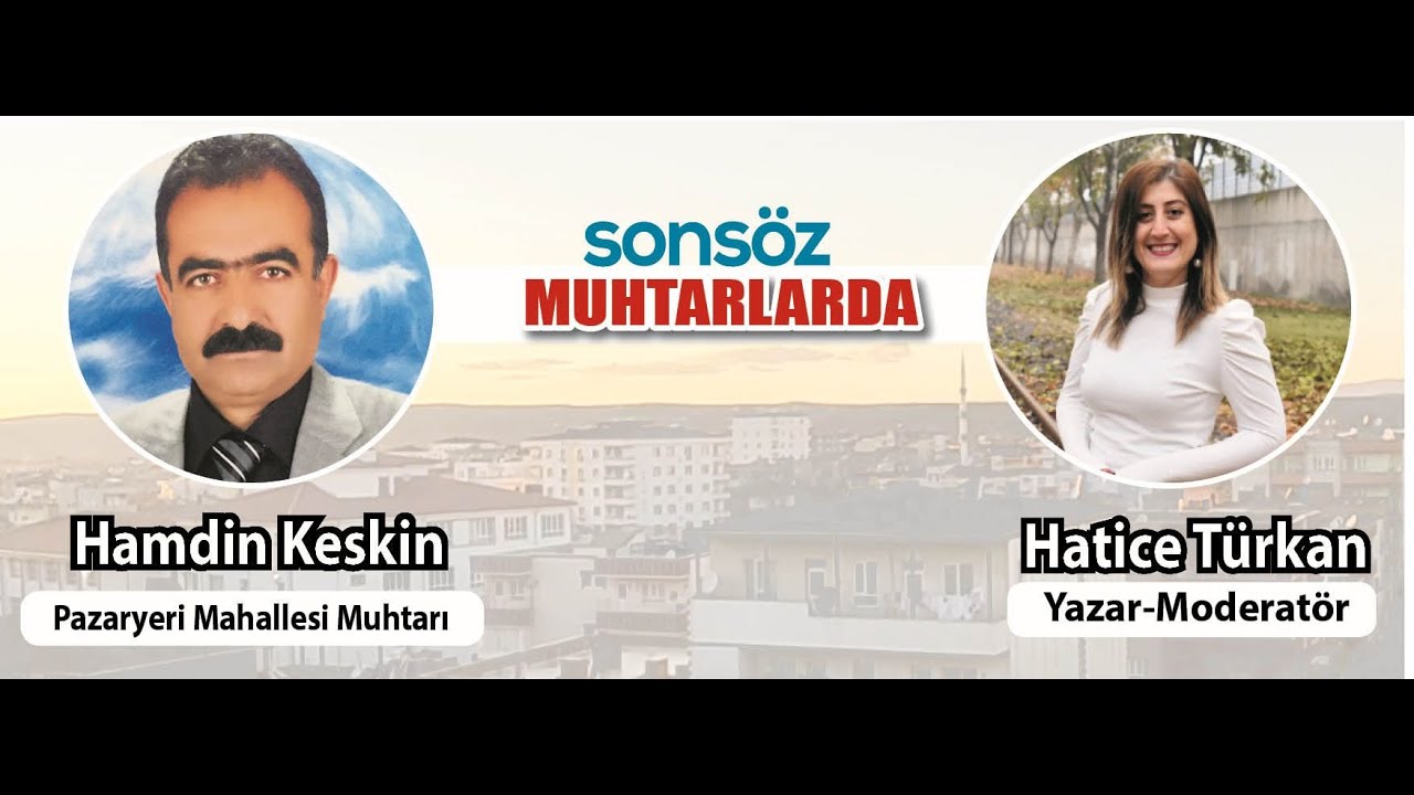 Pazaryeri Mahallesi Muhtarı Hamdin Keskin konuğumuz