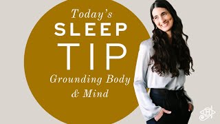 Tip Tips for Grounding Body and Mind to Sleep Better - Dr. Dyan's Sleep Tip