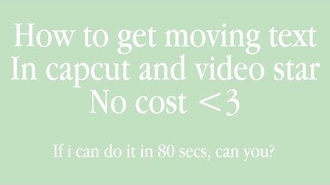 How to get moving text in capcut and video star