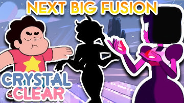 THE NEXT BIG FUSION [Steven Universe Speculation] Crystal Clear Ep. 109