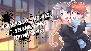 Nightcore - marshmello wolves ft. selena gomez (taywa remix) lyrics