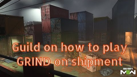 How to play grind on shipment (mw2)