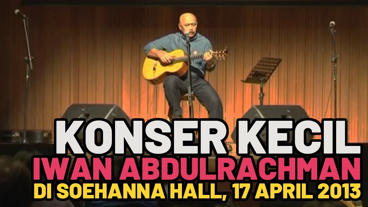 Konser Kecil Abah Iwan Abdulrachman untuk Kang Ridwan Kamil (Live at Soehanna Hall, 17 April 2013)