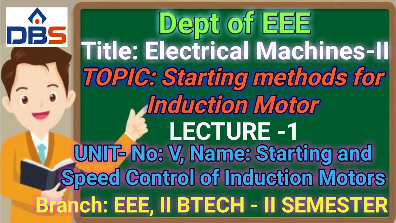 Electrical Machines-II, Starting and Speed Control of Induction Motors, Starting methods