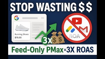 How to Set Up a Feed-Only Performance Max Campaign: 2025 Guide | 3X ROAS