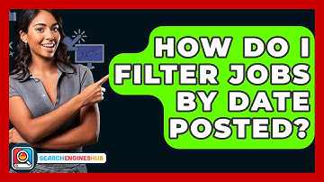 How Do I Filter Jobs By Date Posted? - SearchEnginesHub.com