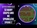 So many crops and no sprinklers! | Stardew Valley Episode 2 | Let&#39;s Play