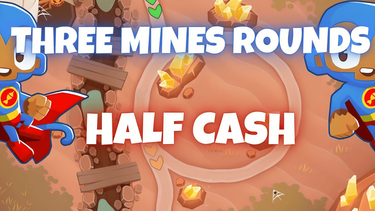BTD6 Three Mines Rounds | Half Cash Tutorial