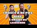 CHOSES À NE PAS DIRE À UN GAY OU UNE LESBIENNE ft MARIE GAGNÉ