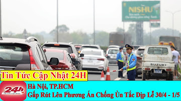 Hà Nội, TP.HCM gấp rút lên phương án chống ùn tắc dịp lễ 30/4 - 1/5