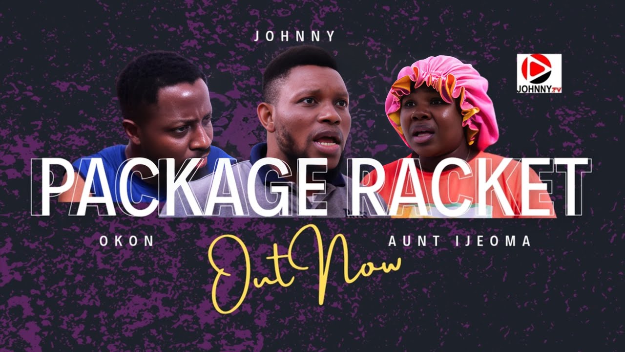 Johnny and Okon ‘Packaging Racket’ | Latest Nigerian Comedy 2025