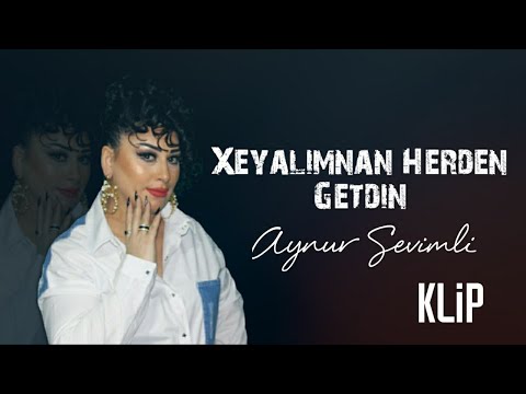 Aynur Sevimli - Xeyalimnan Herden Getdin (Official Klip) 2021