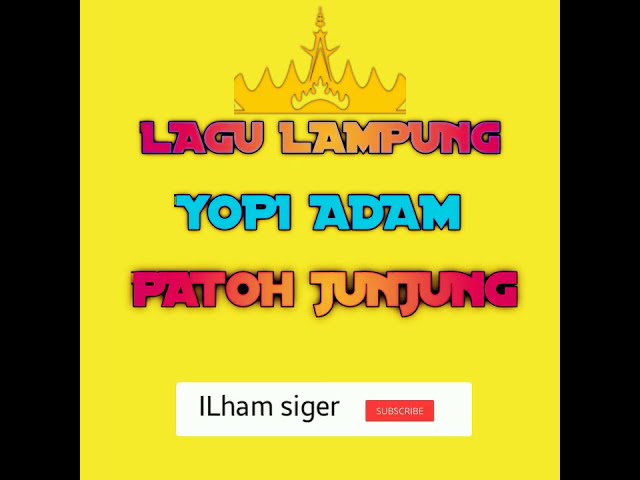 Lagu Lampung  Patoh Junjung Vocal Yopi Adam class=