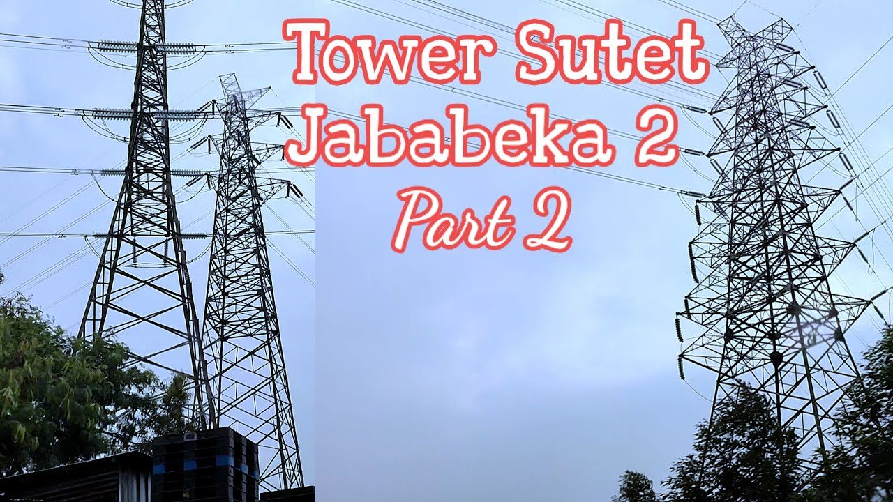 Tower Sutet Jababeka 2 Cikarang Bekasi Jawa Barat || Part 2