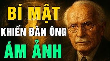 Năng Lượng Nữ Tính - BÍ MẬT KHIẾN ĐÀN ÔNG ÁM ẢNH Nhưng Ít Phụ Nữ Biết Cách Dùng | Carl Jung