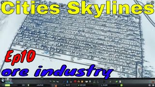 Cities  Skylines Τhe Ore Industry Episode 10