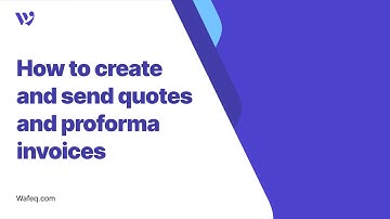 12 - How to create and send quotes and proforma invoices in Wafeq Accounting Software