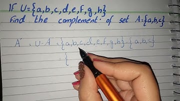 If U={a,b,c,d,e,f,g,h} find the Complement of set A={a,b,c}
