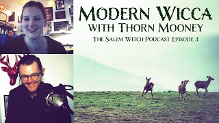 Modern Wicca with Thorn Mooney - The Salem Witch Podcast Episode 3