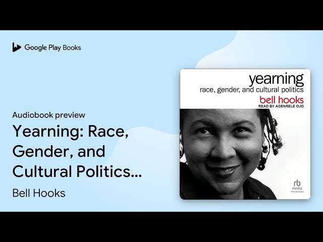 Yearning: Race, Gender, and Cultural Politics,… by Bell Hooks