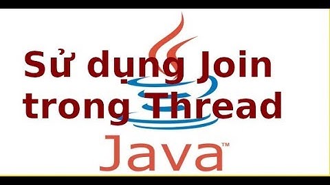 Java 2 - Lab6.3 - Sử dụng phương thức Join trong Thread