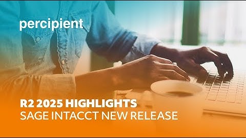 Sage Intacct New Release Highlights R225