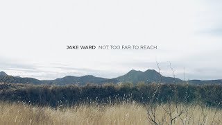 Jake Ward  - Not Too Far To Reach (Official Music Video) chords sheet