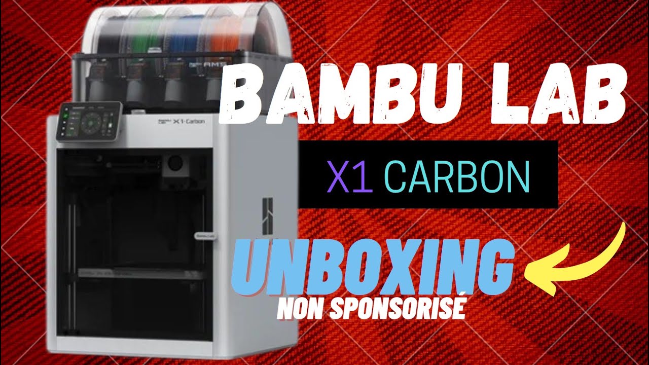 Bambu Lab X1 Carbon   UNBOXING   NON sponsoris